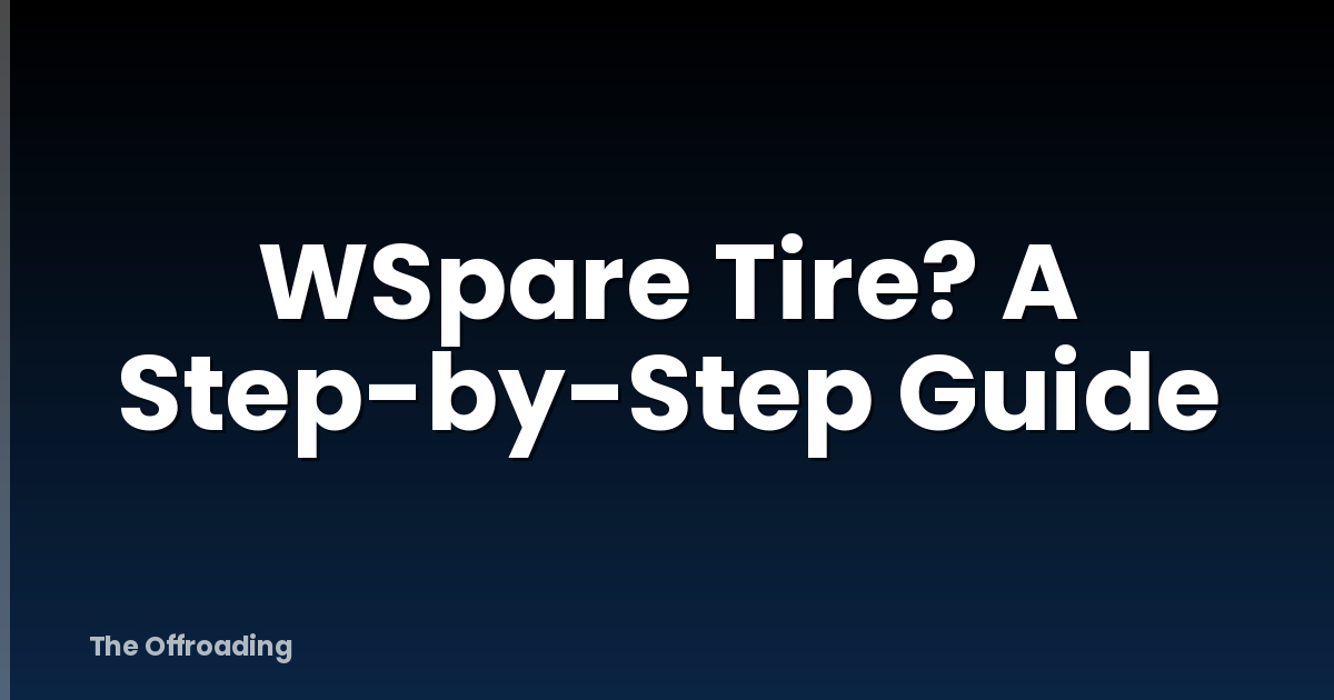 WSpare Tire? A Step-by-Step Guide