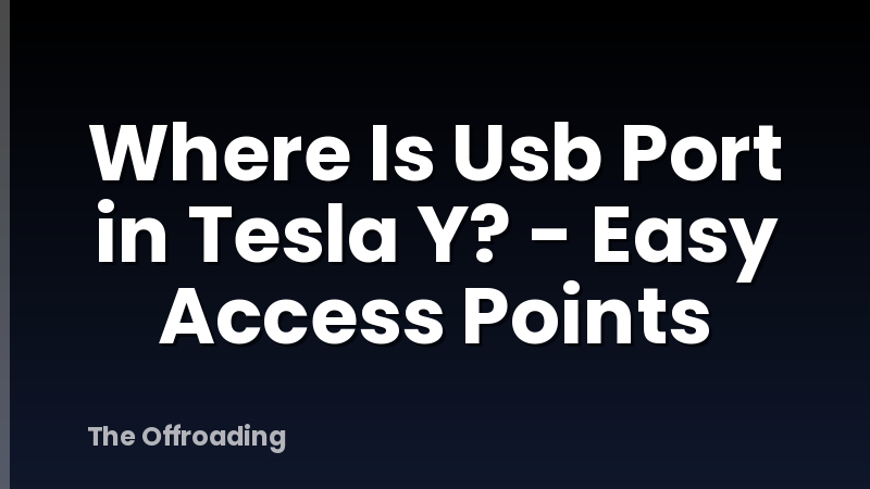 Where Is Usb Port in Tesla Y? - Easy Access Points