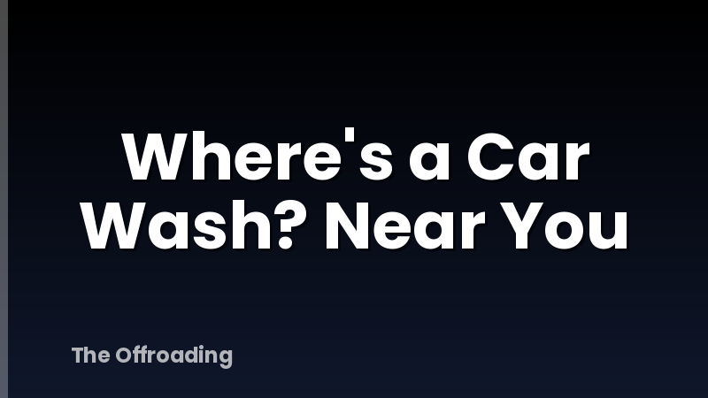 Where's a Car Wash? Near You