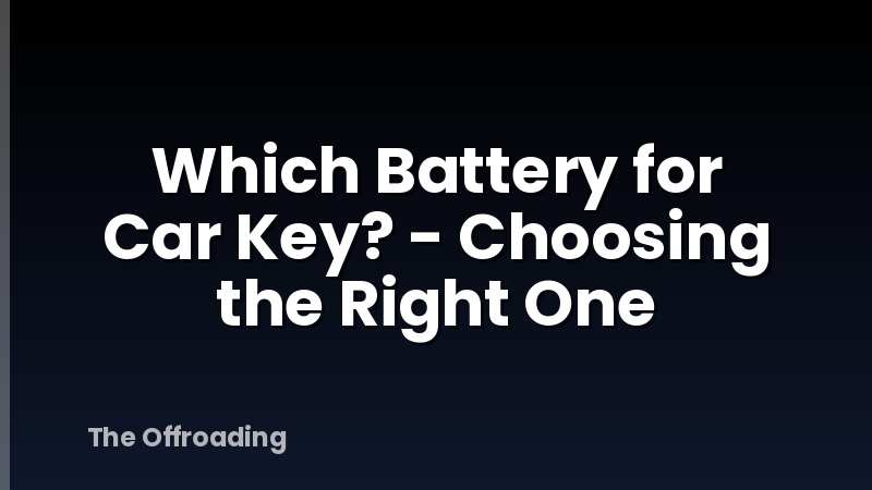Which Battery for Car Key? - Choosing the Right One