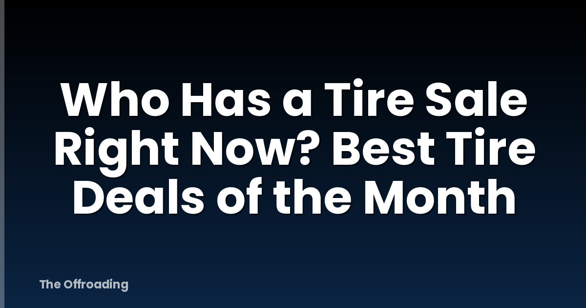 Who Has a Tire Sale Right Now? Best Tire Deals of the Month