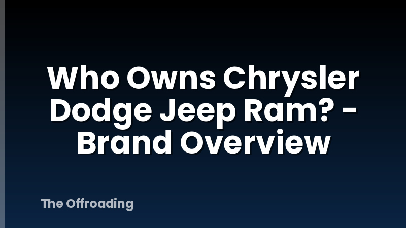Who Owns Chrysler Dodge Jeep Ram? - Brand Overview