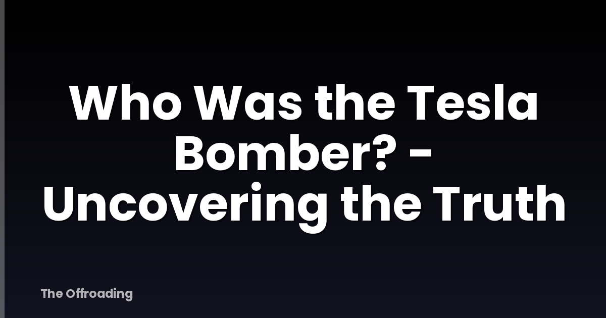Who Was the Tesla Bomber? - Uncovering the Truth