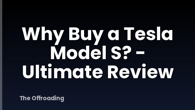 Why Buy a Tesla Model S? - Ultimate Review