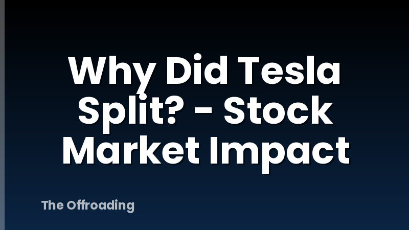 Why Did Tesla Split? - Stock Market Impact