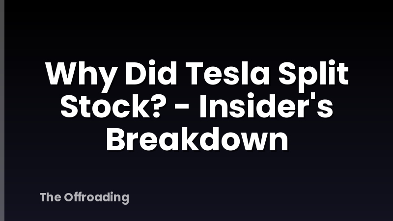 Why Did Tesla Split Stock? - Insider's Breakdown