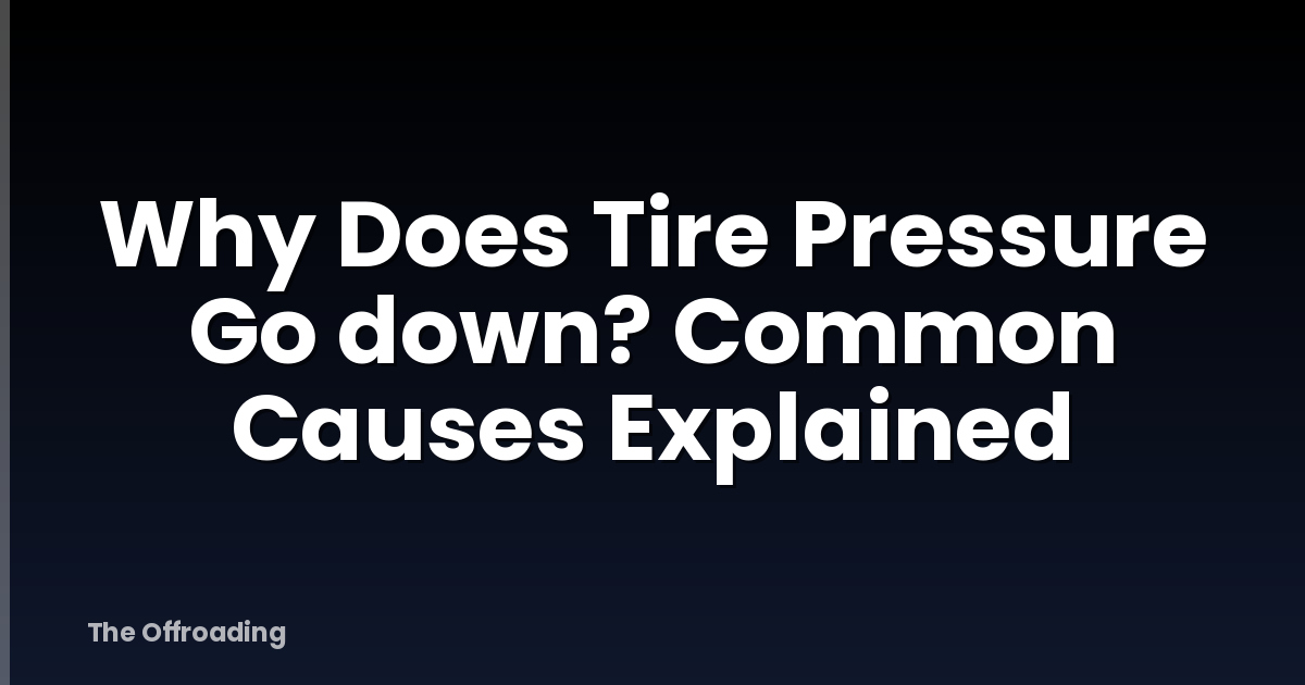Why Does Tire Pressure Go down? Common Causes Explained