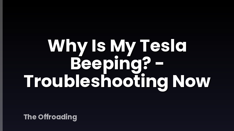 Why Is My Tesla Beeping? - Troubleshooting Now