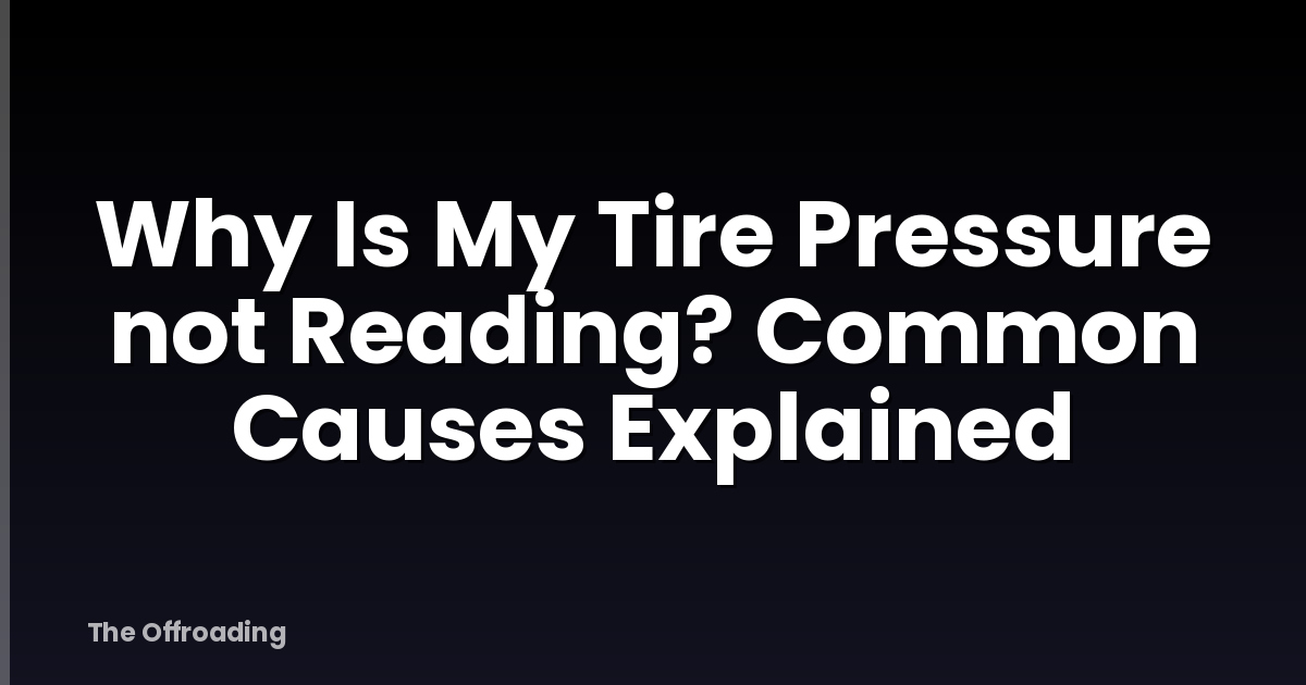 Why Is My Tire Pressure not Reading? Common Causes Explained