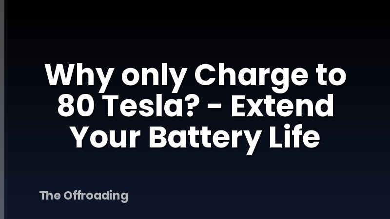 Why only Charge to 80 Tesla? - Extend Your Battery Life