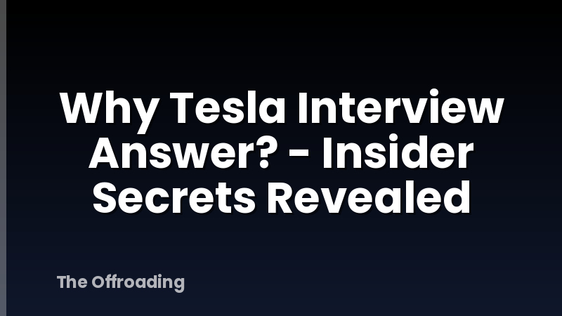 Why Tesla Interview Answer? - Insider Secrets Revealed