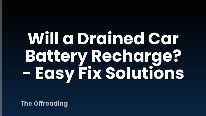 Will a Drained Car Battery Recharge? - Easy Fix Solutions