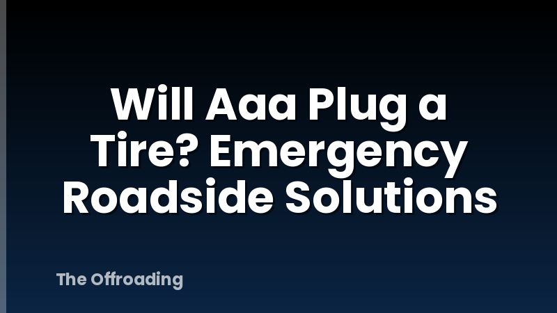 Will Aaa Plug a Tire? Emergency Roadside Solutions