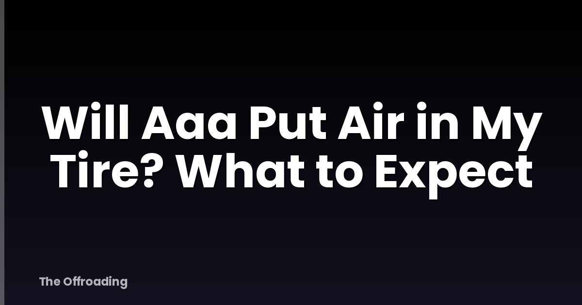 Will Aaa Put Air in My Tire? What to Expect