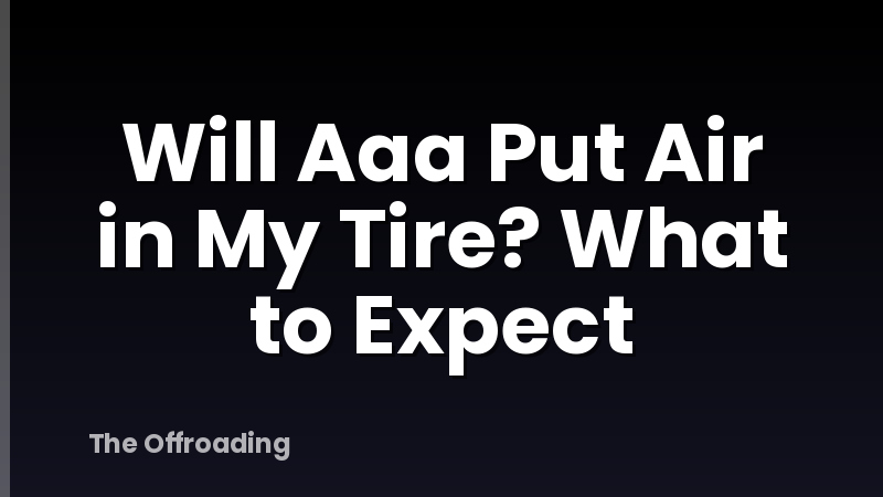 Will Aaa Put Air in My Tire? What to Expect