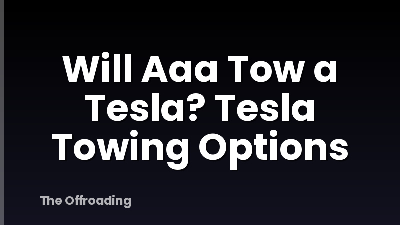 Will Aaa Tow a Tesla? Tesla Towing Options