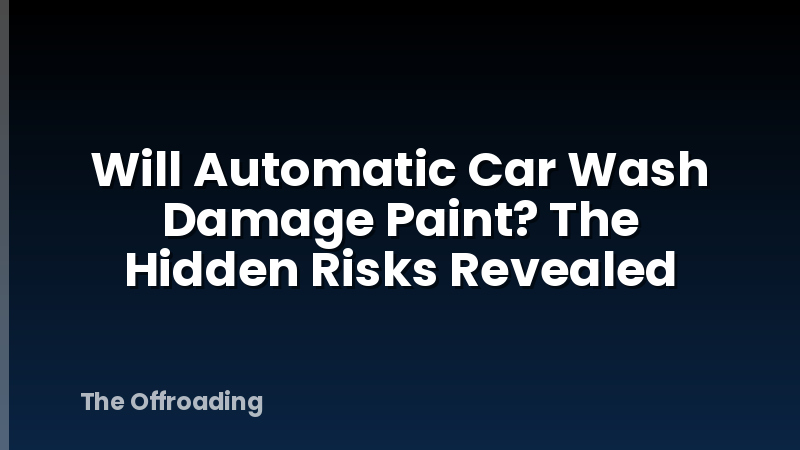 Will Automatic Car Wash Damage Paint? The Hidden Risks Revealed