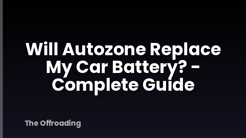 Will Autozone Replace My Car Battery? - Complete Guide