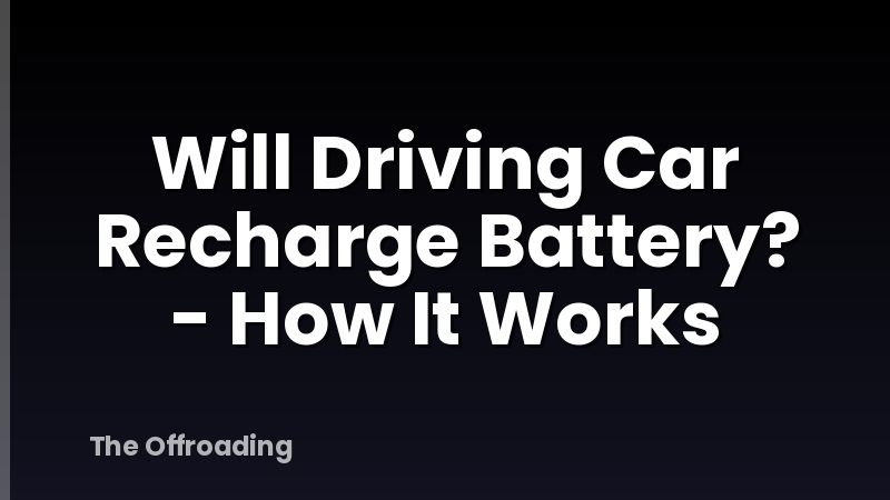 Will Driving Car Recharge Battery? - How It Works