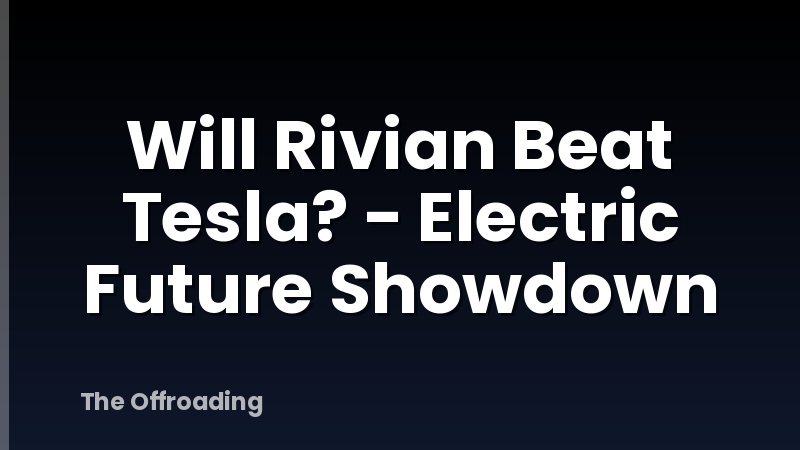 Will Rivian Beat Tesla? - Electric Future Showdown