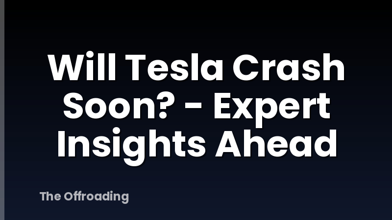 Will Tesla Crash Soon? - Expert Insights Ahead