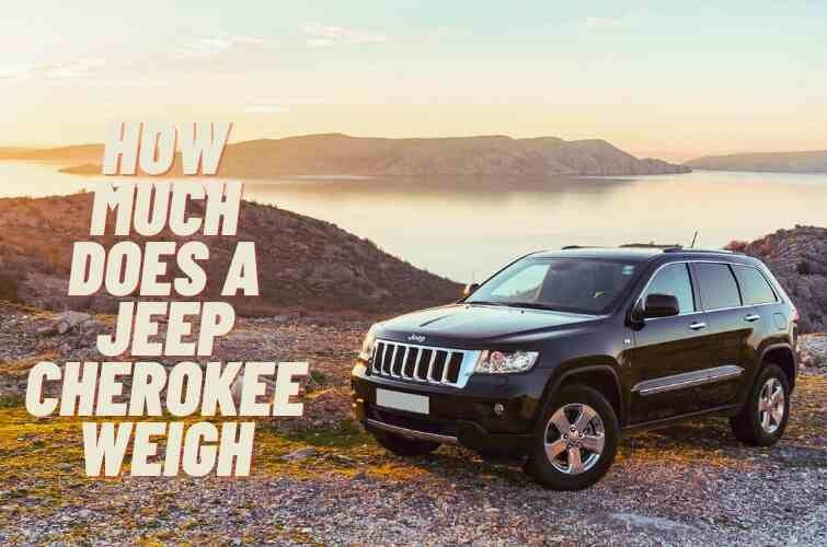 How Much Does A Jeep Cherokee Weigh? Know Everything That You Need To Know